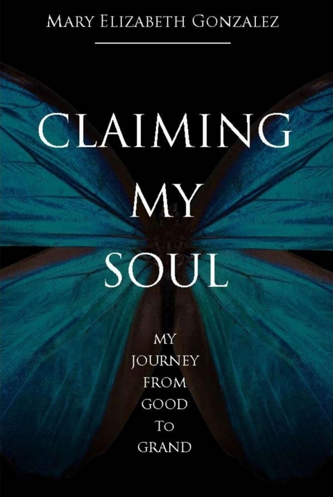 Claiming My Soul - Mary Gonzalez