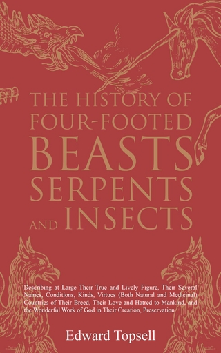 The History of Four-Footed Beasts, Serpents and Insects