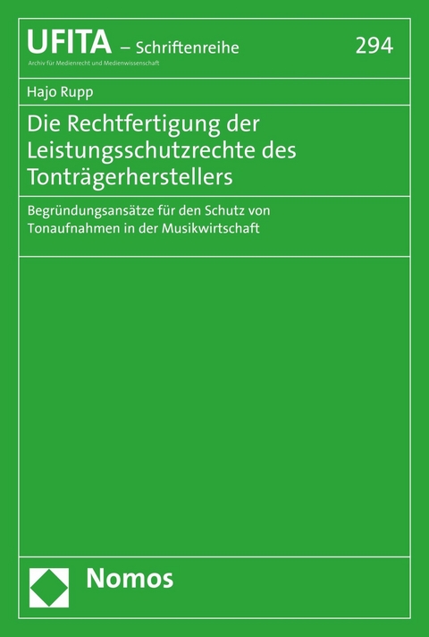 Die Rechtfertigung der Leistungsschutzrechte des Tontr&auml;gerherstellers - Hajo Rupp