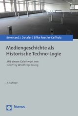 Mediengeschichte als Historische Techno-Logie - Bernhard J. Dotzler, Silke Roesler-Keilholz