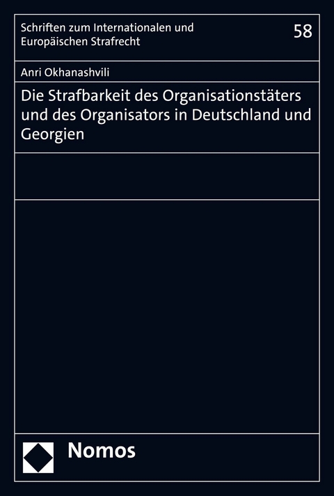 Die Strafbarkeit des Organisationst&auml;ters und des Organisators in Deutschland und Georgien - Anri Okhanashvili