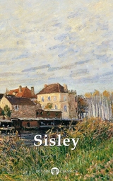 Delphi Collected Works of Alfred Sisley (Illustrated) -  Alfred Sisley
