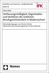 Verfassungsm&auml;&szlig;igkeit, Organisation und Verfahren der &auml;rztlichen Berufsgerichtsbarkeit in Niedersachsen - Diana B&ouml;se