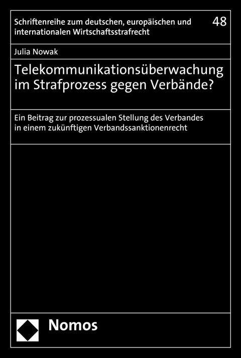 Telekommunikations&uuml;berwachung im Strafprozess gegen Verb&auml;nde? - Julia Nowak