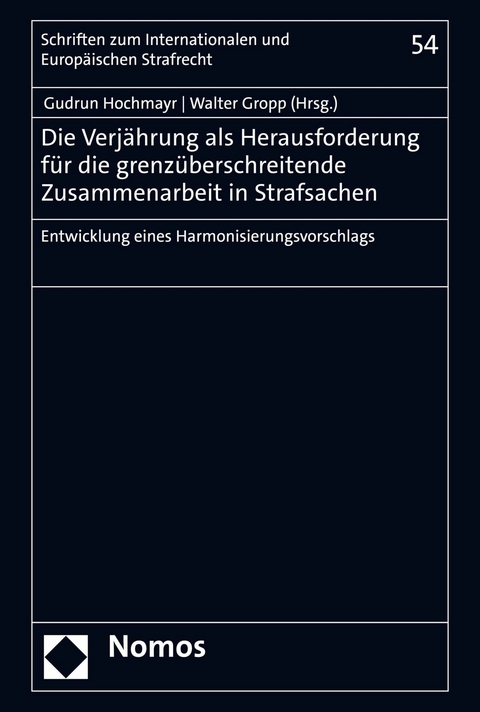 Die Verj&auml;hrung als Herausforderung f&uuml;r die grenz&uuml;berschreitende Zusammenarbeit in Strafsachen - 