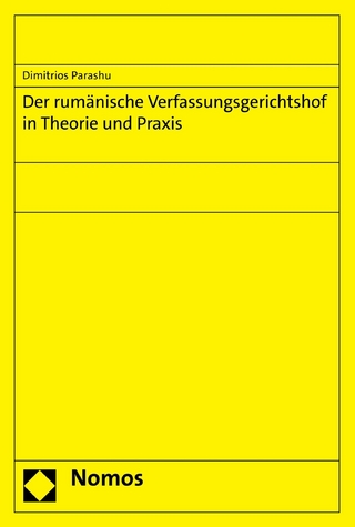 Der rumänische Verfassungsgerichtshof in Theorie und Praxis