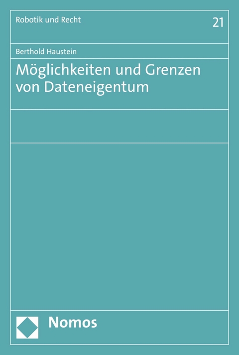 M&ouml;glichkeiten und Grenzen von Dateneigentum - Berthold Haustein