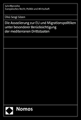 Die Assoziierung zur EU und Migrationspolitiken unter besonderer Berücksichtigung der mediterranen Drittstaaten - Ülkü Sezgi Sözen