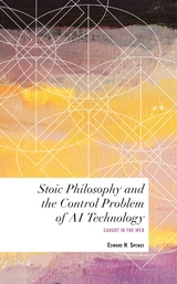 Stoic Philosophy and the Control Problem of AI Technology -  Edward H. Spence