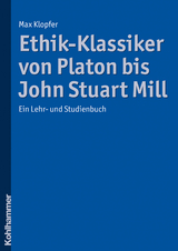 Ethik-Klassiker von Platon bis John Stuart Mill - Max Klopfer