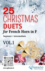 25 Christmas Duets for French Horn in F - VOL.1 - R. Benjamin Hanby, Johannes Brahms, Edward Caswall, George Frideric Handel, Henry John Gauntlett, Alfonso Maria de Liguori, Richard Willis Storrs, Amadeus Wolfgang Mozart