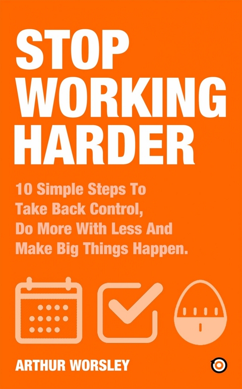 Stop Working Harder -  Arthur Worsley