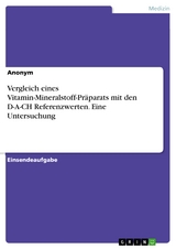 Vergleich eines Vitamin-Mineralstoff-Pr&auml;parats mit den D-A-CH Referenzwerten. Eine Untersuchung