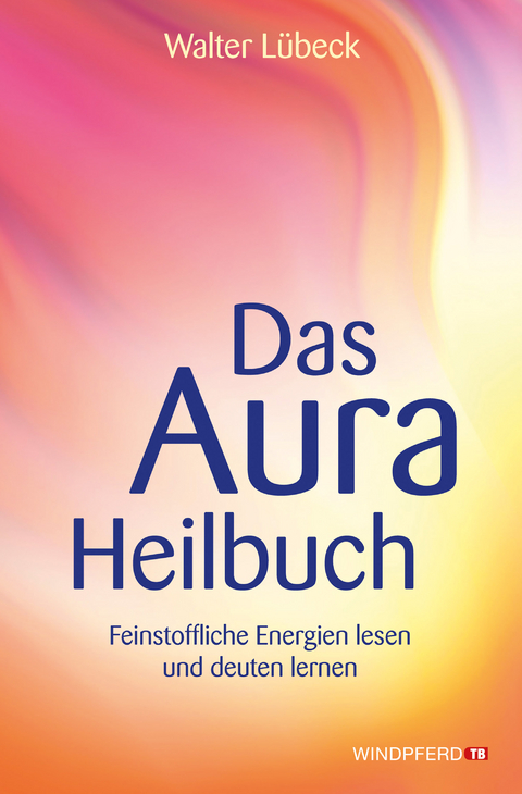 Das Aura-Heilbuch - Walter L&uuml;beck