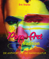 Die Pop Art Tradition - Die antwort auf die Massenkultur - Eric Shanes