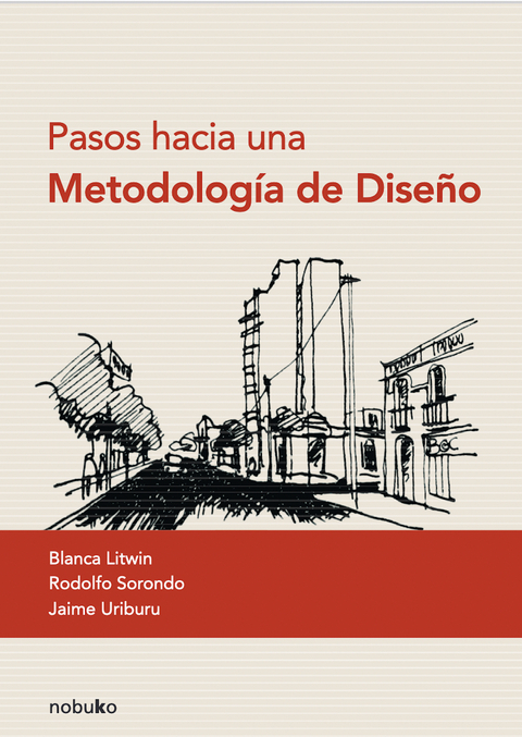 Pasos hacia una metodología del diseño - Blanca Lirwin, Rodolfo Sorondo, Jaime Uriburu