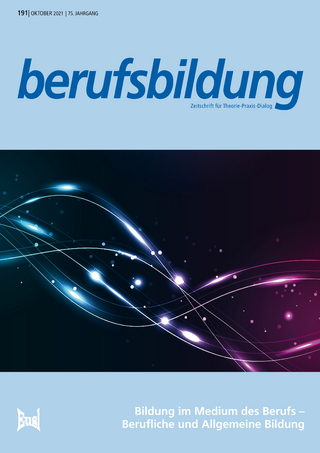 berufsbildung Heft 191, Oktober 2021: Bildung im Medium des Berufs – Berufliche und Allgemeine Bildung