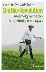 Die Bio-Revolution - Georg Schweisfurth