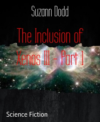 The Inclusion of Xenos III - Part 1