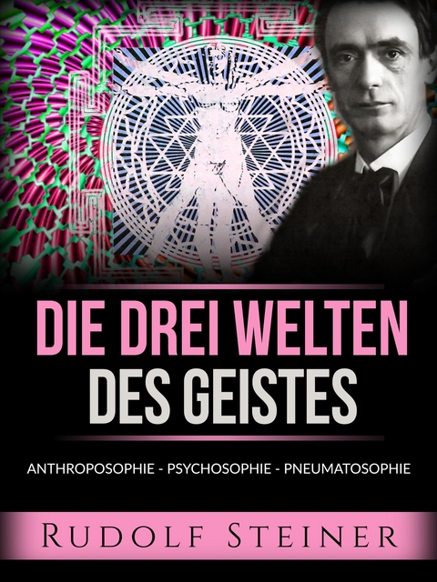 Die drei welten des geistes (&Uuml;bersetzt) - Rudolf Steiner
