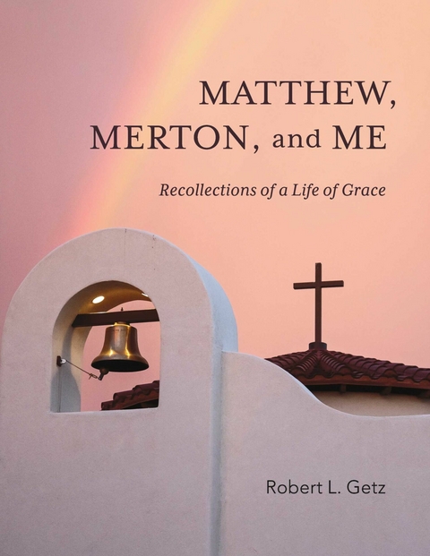 Matthew, Merton, and Me -  Robert Getz