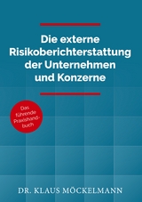 Die externe Risikoberichterstattung der Unternehmen und Konzerne - Klaus M&ouml;ckelmann
