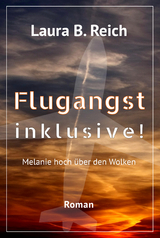 Flugangst inklusive! - Laura B. Reich
