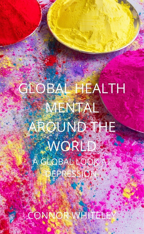 Global Mental Health Around The World -  Connor Whiteley