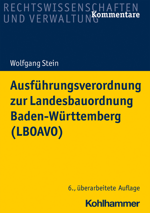 Ausf&uuml;hrungsverordnung zur Landesbauordnung Baden-W&uuml;rttemberg (LBOAVO) - Wolfgang Stein