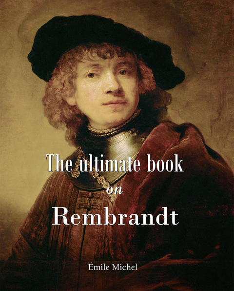 The ultimate book on Rembrandt - &Eacute;mile Michel