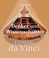 Leonardo Da Vinci - Denker und Wissenschaftler - Eug&egrave;ne M&uuml;ntz