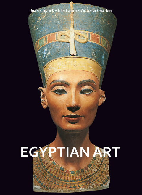 Egyptian art -  Faure Elie Faure,  Capart Jean Capart,  Charles Victoria Charles