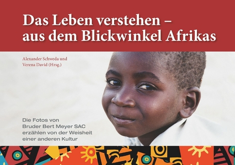 Das Leben verstehen &ndash; aus dem Blickwinkel Afrikas - 