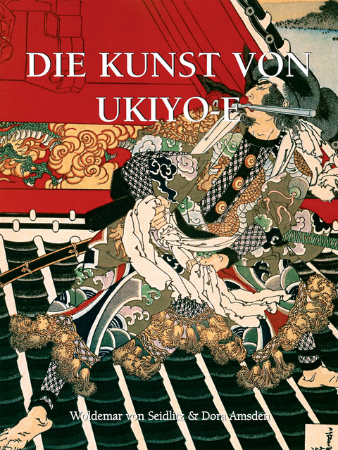 Die Kunst von Ukiyo-e -  Amsden Dora Amsden,  von Seidlitz Woldemar von Seidlitz