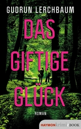 Das giftige Gl&uuml;ck - Gudrun Lerchbaum