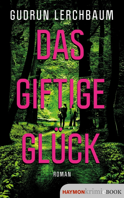Das giftige Gl&uuml;ck - Gudrun Lerchbaum