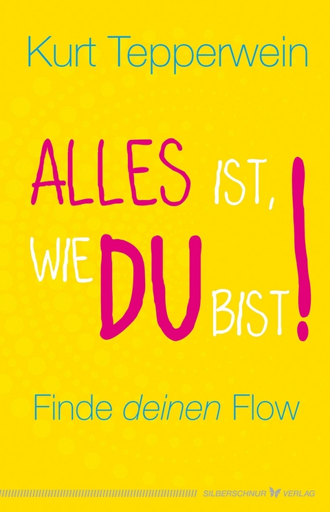 Alles ist, wie du bist! - Kurt Tepperwein