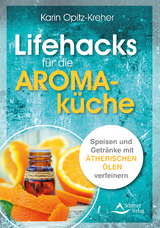 Lifehacks f&uuml;r die Aromak&uuml;che - Karin Opitz-Kreher