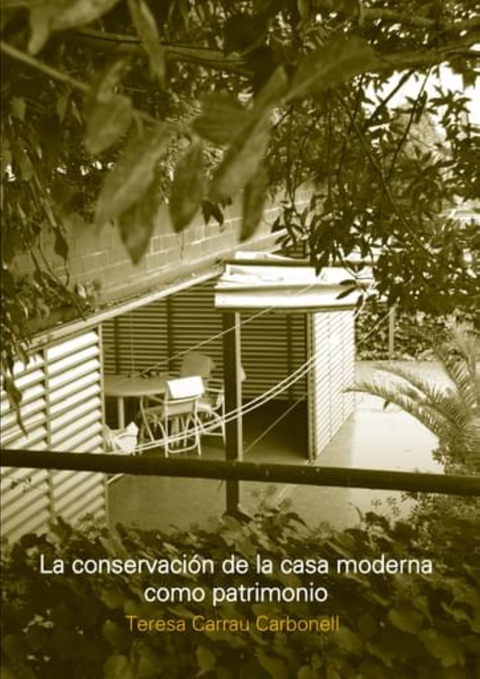 La conservacion de la casa moderna como patrimonio - Teresa Carrau Carbonell