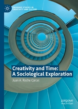 Creativity and Time: A Sociological Exploration - Juan A. Roche C&aacute;rcel