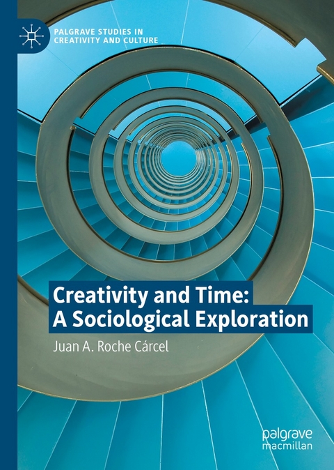 Creativity and Time: A Sociological Exploration - Juan A. Roche C&aacute;rcel