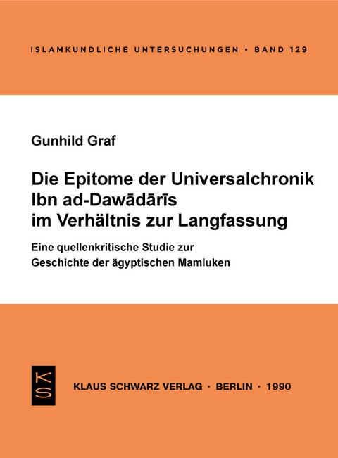 Die Epitome der Universalchronik Ibn ad-Dawadaris im Verh&auml;ltnis zur Langfassung - Gunhild Graf