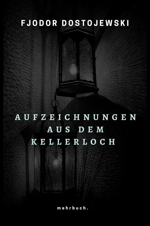 Aufzeichnungen aus dem Kellerloch - Fjodor Dostojewski