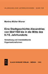 Eine Stadtgeschichte Alexandrias von 564/1169 bis in die Mitte des 9./15. Jahrhunderts - Martina M&uuml;ller-Wiener