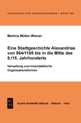 Eine Stadtgeschichte Alexandrias von 564/1169 bis in die Mitte des 9./15. Jahrhunderts