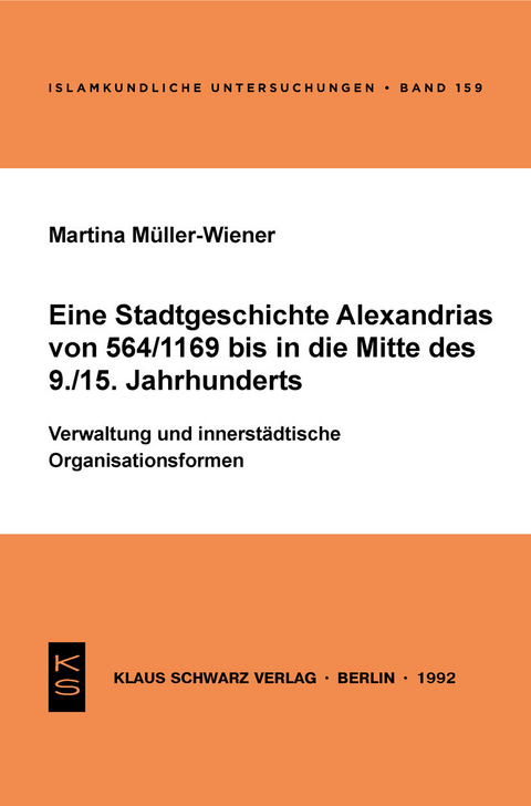 Eine Stadtgeschichte Alexandrias von 564/1169 bis in die Mitte des 9./15. Jahrhunderts - Martina M&uuml;ller-Wiener