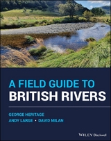 A Field Guide to British Rivers - George Heritage, Andy Large, David Milan