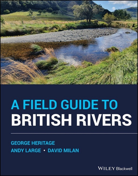 A Field Guide to British Rivers - George Heritage, Andy Large, David Milan