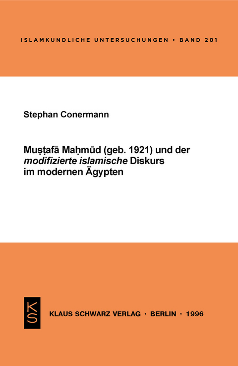 Mustafa Mahmud und der modifizierte islamische Diskurs im modernen &Auml;gypten - Stephan Conermann
