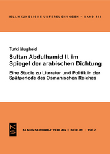 Sultan Abd&uuml;lhamid II. im Spiegel der arabischen Dichtung seiner Zeit - Turki Mugheid